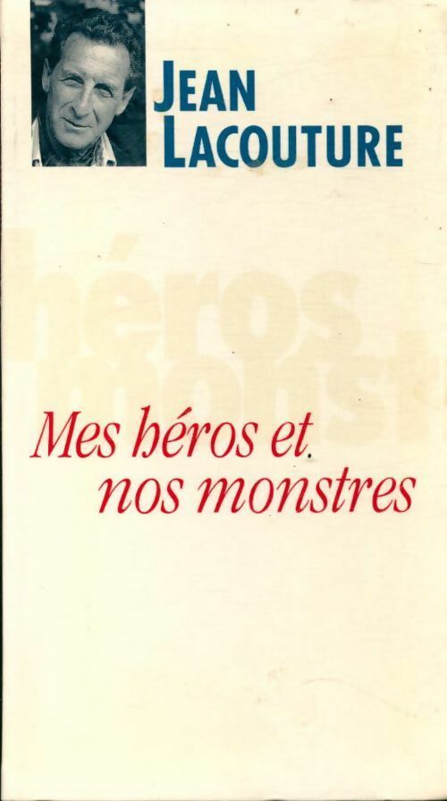 Mes héros et nos monstres - Jean Lacouture - Livre