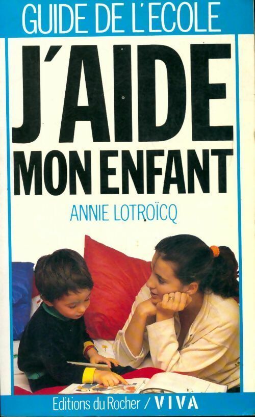 J'aide mon enfant - Annie Lotroïcq - Livre