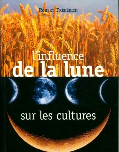L'influence de la lune sur les cultures - Robert Frederick - Livre