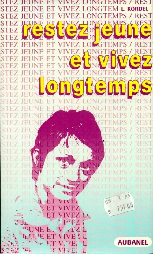 Restez jeune et vivez longtemps - Lelord Kordel - Livre
