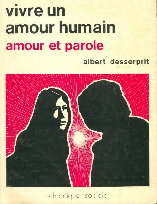 Vivre un amour humain. Amour et parole - Albert Desserprit - Livre