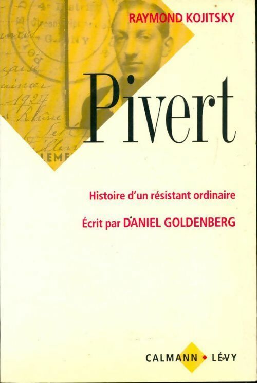 Pivert. Histoire d'un résistant ordinaire - Raymond Kojitsky - Livre