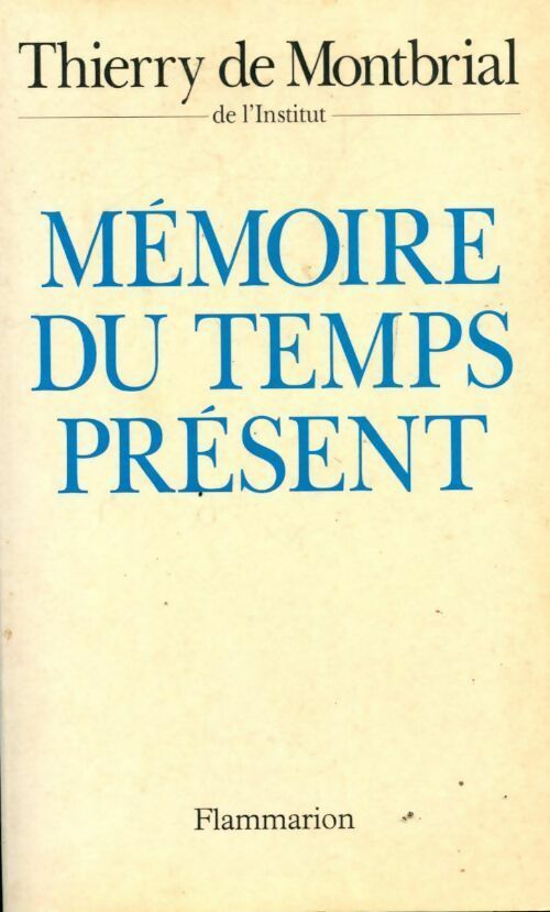 Mémoire du temps présent - Thierry De Montbrial - Livre