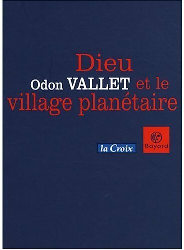 Dieu et le village planétaire - Odon Vallet - Livre