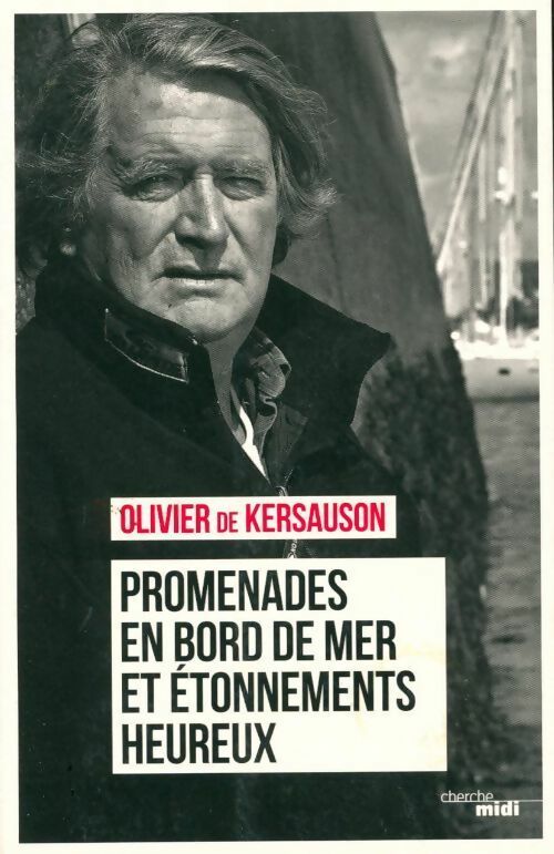 Promenades en bord de mer et étonnements heureux - Olivier De Kersauson - Livre