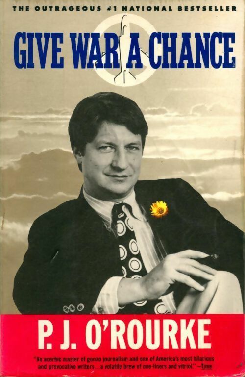 Give war a chance - P. J. O'Rourke - Livre