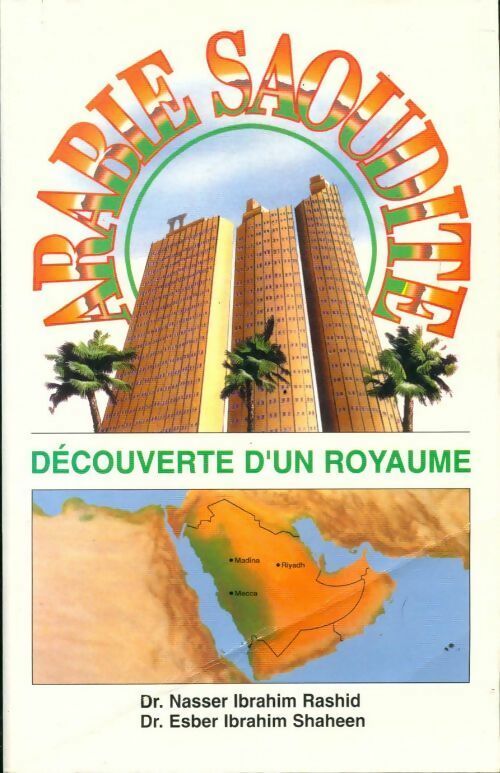 Arabie Saoudite. Découverte d'un royaume - Nasser Ibrahim Rashid - Livre