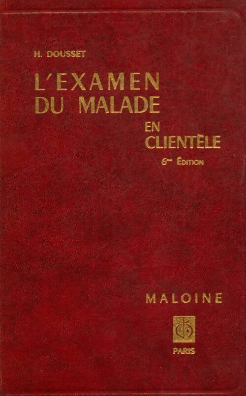 L'examen du malade en clientèle - Henri Dousset - Livre