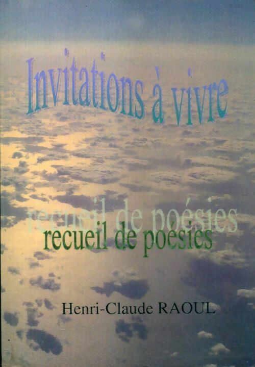 Invitatons à vivre - Henri-Claude Raoul - Livre