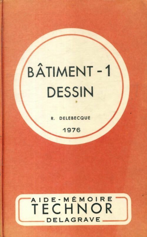 Bâtiment Tome I : Dessin - R. Delebecque - Livre
