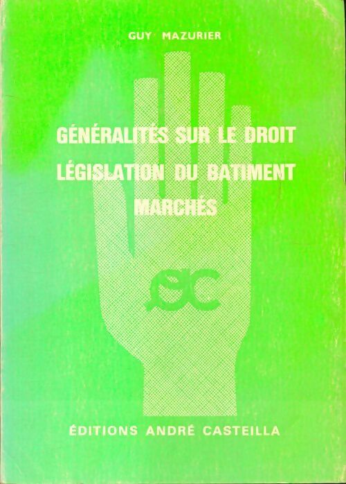 Généralités sur le droit, législation du bâtiment, marchés - Guy Mazurier - Livre