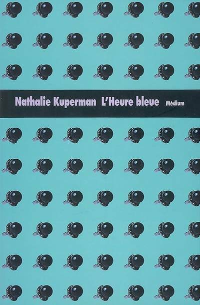 L'heure bleue - Nathalie Kuperman - Livre