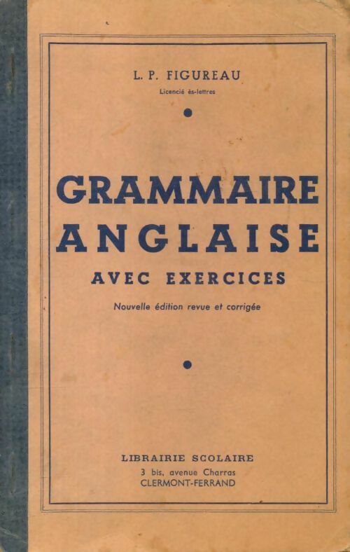 Grammaire anglaise avec exercices - L.P Figureau - Livre