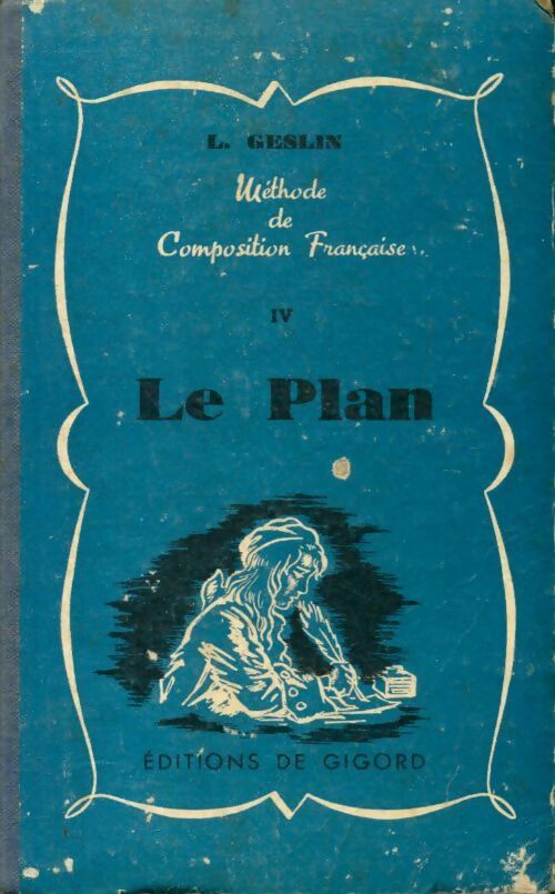  Méthode de composition française Tome IV : Le plan 4e et 3e - Lucien Geslin - Livre