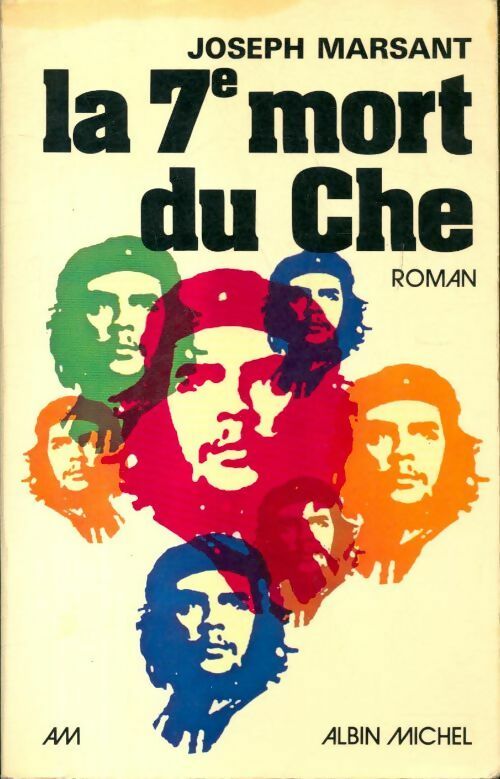 La 7e mort du Che - Joseph Marsant - Livre