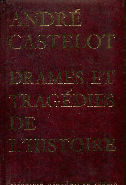 Drames et tragédies de l'Histoire - André Castelot - Livre