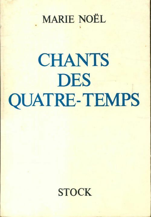 Chants des quatre temps - Marie Noël - Livre
