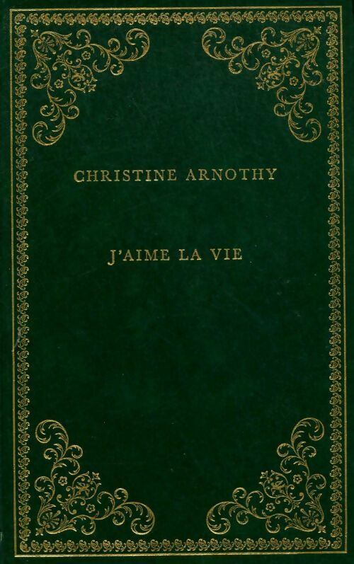 J'aime la vie - Christine Arnothy - Livre