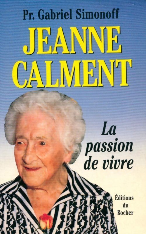 Jeanne Calment. La passion de vivre - Gabriel Simonoff - Livre