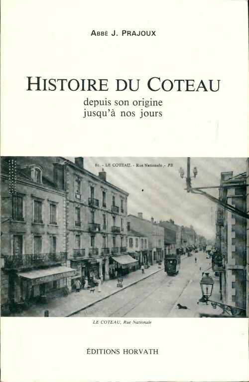 Histoire du Coteau depuis son origine jusqu'à nos jours - Joseph Prajoux - Livre
