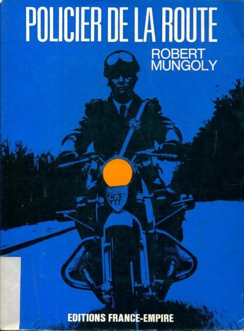 Policier de la route - Robert Mungoly - Livre