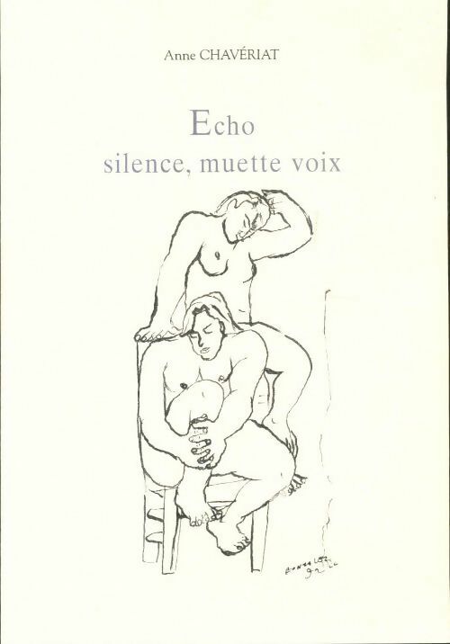 Écho, silence, muette voix - Anne Chavériat - Livre