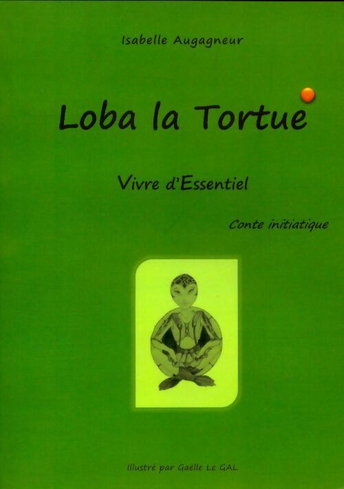 Loba la tortue. Vivre l'essentiel - Isabelle Augagneur - Livre