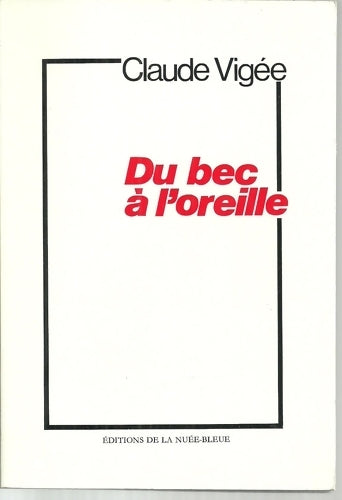 Du bec à l'oreille. Album de textes (1936-1977) - Claude Vigée - Livre