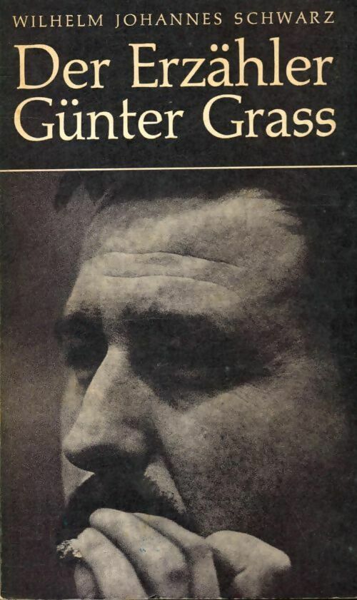 Der Erzähler Gunter Grass - Wilhelm Johannes Schwarz - Livre