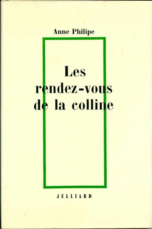 Les rendez-vous de la colline - Anne Philipe - Livre