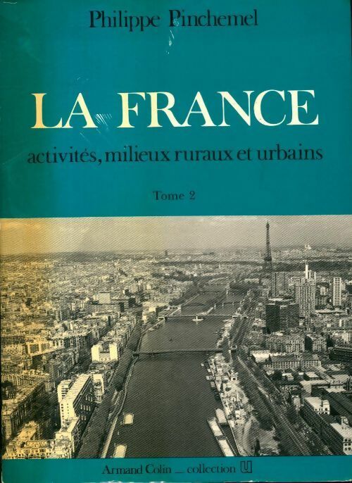 La France activités, milieux ruraux et urbains  Tome II - Ph. Pinchemel - Livre