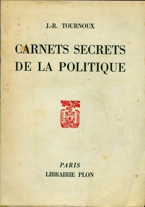 Carnets secrets de la politique - J.R. Tournoux - Livre