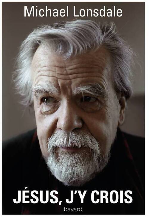 Jésus, j'y crois - Michael Lonsdale - Livre