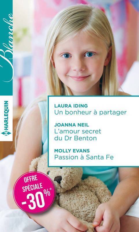 Un bonheur à partager / L'amour secret du dr Benton /Passion à Santa Fe - Joanna Neil, Laura Iding, Molly Evans - Livre