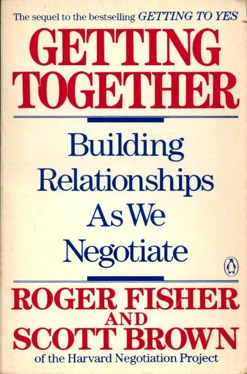 Getting together. Building relationships as we negotiate - Roger Fisher - Livre