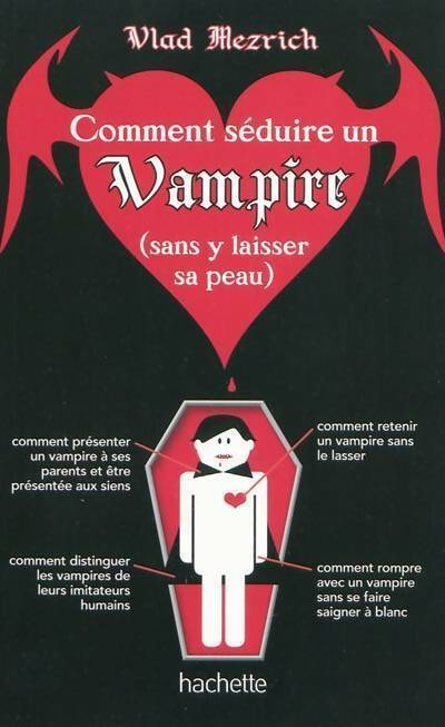 Comment séduire un vampire (sans y laisser sa peau) - Vlad Mezrich - Livre