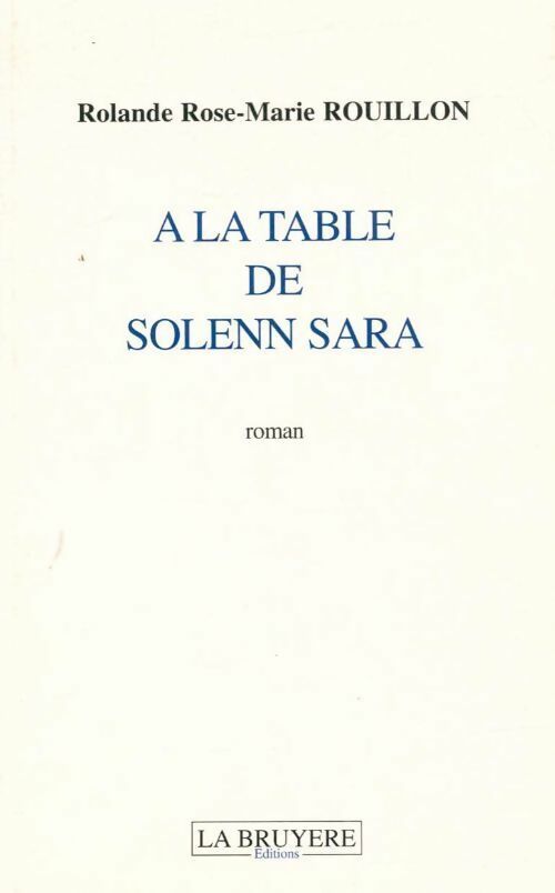 A la table de Solenn Sara - Rolande Rose-Marie Rouillon - Livre