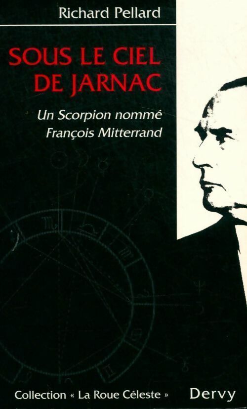 Sous le ciel de Jarnac. Un scorpion nommé François Mitterrand - Richard Pellard - Livre
