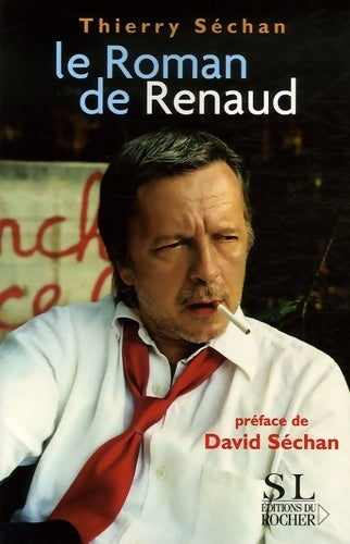 Le Roman de Renaud - Thierry Séchan - Livre