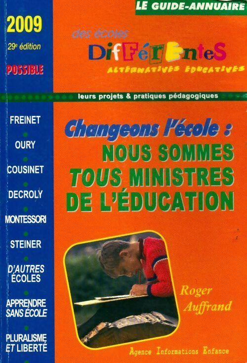 Le guide-annuaire des écoles différentes 2009 : Changer l'école ? - Roger Auffrand - Livre