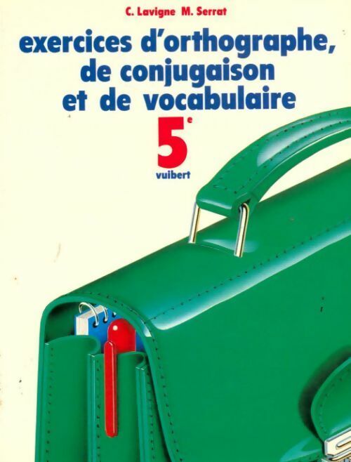 Exercices d'orthographe, de conjugaison et de vocabulaire 5e - C. Lavigne - Livre