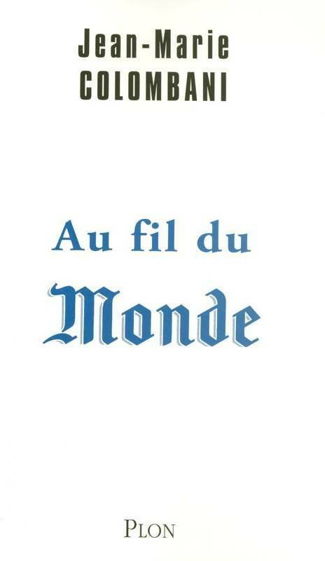 Au fil du Monde - Jean-Marie Colombani - Livre