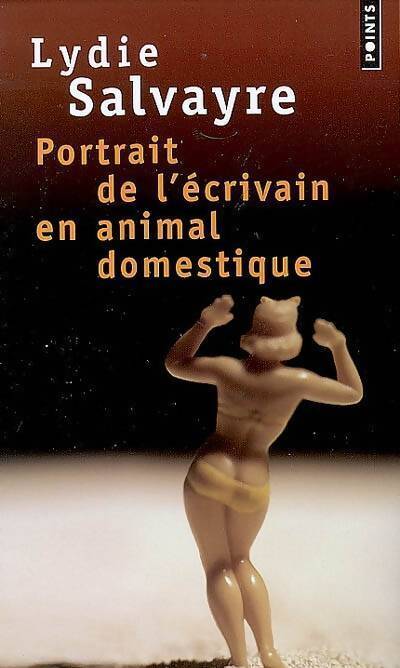 Portrait de l'écrivain en animal domestique - Lydie Salvayre - Livre