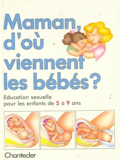 Maman, d'où viennent les bébés ? - Monique Bonhomme - Livre