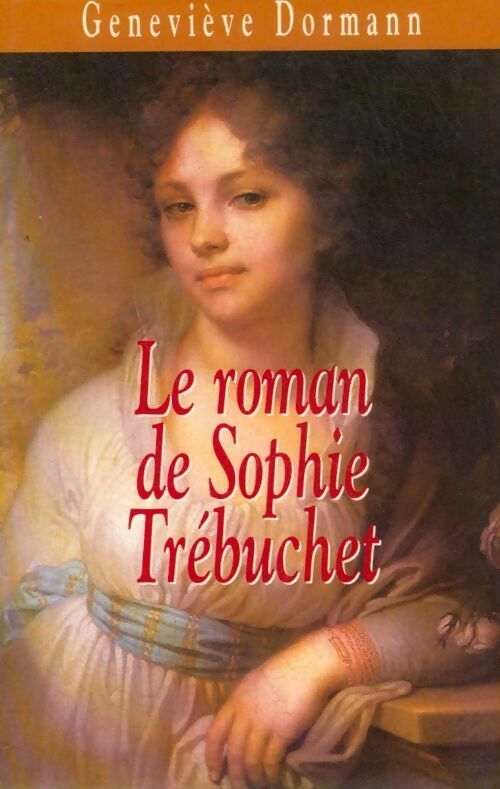 Le roman de Sophie Trébuchet - Geneviève Dormann - Livre