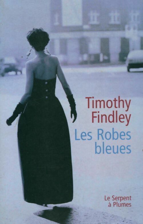 Les robes bleues - Timothy Findley - Livre
