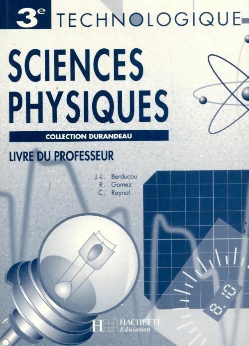 Sciences physiques 3e technologique. Livre du professeur - Collectif - Livre