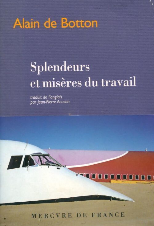 Splendeurs et misères du travail - Alain De Botton - Livre