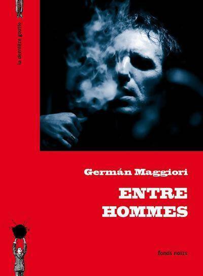 Entres hommes - Germán Maggiori - Livre