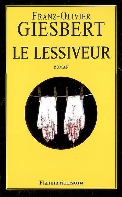 Le lessiveur - Franz-Olivier Giesbert - Livre